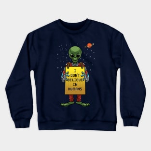 I Don´t Believe in Humans Crewneck Sweatshirt